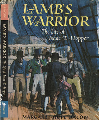 Lamb's Warrior: the Life of Isaac T. Hopper