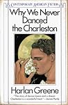 Why We Never Danced the Charleston by Harlan Greene