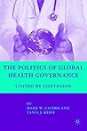 The Politics of Global Health Governance: United by Contagion