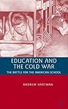 Education and the Cold War: The Battle for the American School