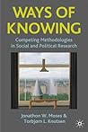 Ways of Knowing: Competing Methodologies in Social and Political Research Ways of Knowing: Competing Methodologies in Social and Political Research