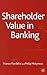 Shareholder Value in Banking (Palgrave Macmillan Studies in Banking and Financial Institutions)