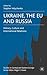 Ukraine, The EU and Russia: History, Culture and International Relations (Studies in Central and Eastern Europe)