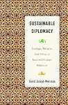 Sustainable Diplomacy: Ecology, Religion and Ethics in Muslim-Christian Relations (Culture and Religion in International Relations) Sustainable Diplomacy: Ecology, Religion and Ethics in Muslim-Christian Relations (Culture and Religion in International Relations)