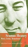 Seamus Heaney: Poet, Critic, Translator