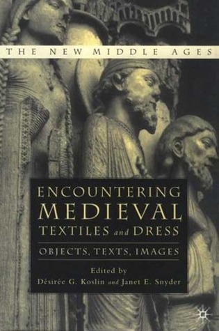 Encountering Medieval Textiles and Dress: Objects, Texts, Images (Hardcover)