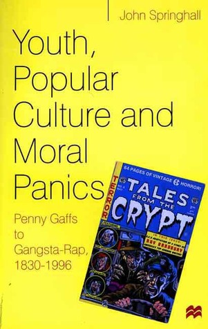 Youth, Popular Culture and Moral Panics: Penny Gaffs to Gangsta Rap, 1830-1996 (Paperback)