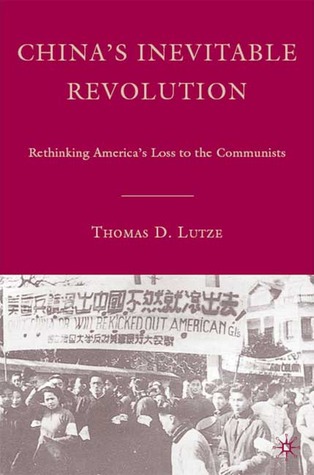 China’s Inevitable Revolution: Rethinking America’s Loss to the Communists (Hardcover)