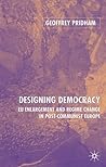 Designing Democracy: EU Enlargement and Regime Change in Post-Communist Europe
