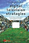 Digital Television Strategies: Business Challenges and Opportunities