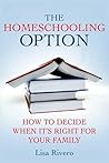 The Homeschooling Option: How to Decide When It's Right for Your Family