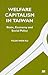 Welfare Capitalism in Taiwan: State, Economy and Social Policy