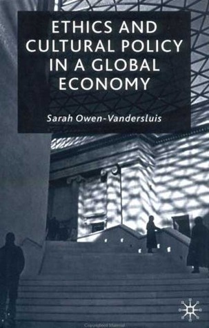 Ethics and Cultural Policy in a Global Economy (Hardcover)