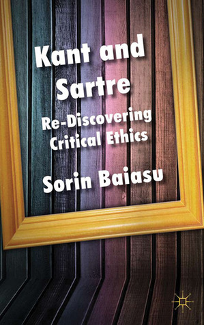 Kant and Sartre: Re-discovering Critical Ethics (Hardcover)