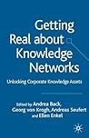 Getting Real About Knowledge Networks: Unlocking Corporate Knowledge Assets
