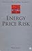Energy Price Risk: Trading and Price Risk Management