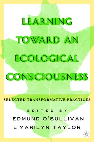 Learning Toward an Ecological Consciousness: Selected Transformative Practices