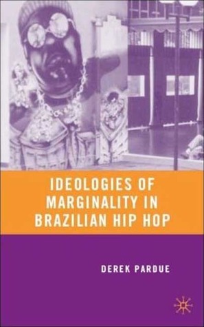 Ideologies of Marginality in Brazilian Hip Hop (Hardcover)