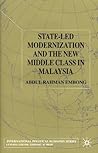 State-led Modernization and the New Middle Class in Malaysia (International Political Economy Series) State-led Modernization and the New Middle Class in Malaysia (International Political Economy Series)