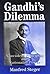 Gandhi's Dilemma: Nonviolent Principles and Nationalist Power