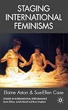 Staging International Feminisms (Studies in International Performance) Staging International Feminisms (Studies in International Performance)