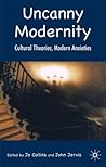 Uncanny Modernity: Cultural Theories, Modern Anxieties