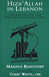 Hizb'Allah in Lebanon: The Politics of the Western Hostage Crisis Hizb'Allah in Lebanon: The Politics of the Western Hostage Crisis