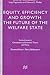 Equity, Efficiency and Growth: The Future of the Welfare State (Central Issues in Contemporary Economic Theory and Policy)