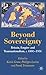 Beyond Sovereignty: Britain, Empire and Transnationalism, c.1880-1950