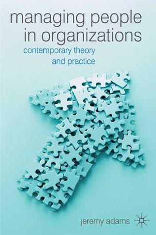 Managing People in Organisations: Contemporary Theory and Practice