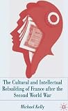 The Cultural and Intellectual Rebuilding of France After the Second World War
