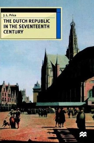 The Dutch Republic in the Seventeenth Century (European History in Perspective)