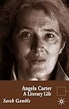 Angela Carter: A Literary Life Angela Carter: A Literary Life