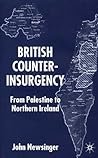 British Counterinsurgency: From Palestine to Northern Ireland British Counterinsurgency: From Palestine to Northern Ireland