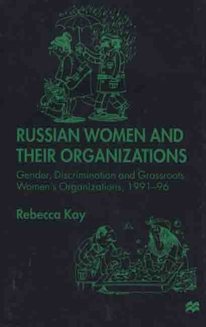 Russian Women and their Organizations: Gender, Discrimination and Grassroots Women's Organizations, 1991-96