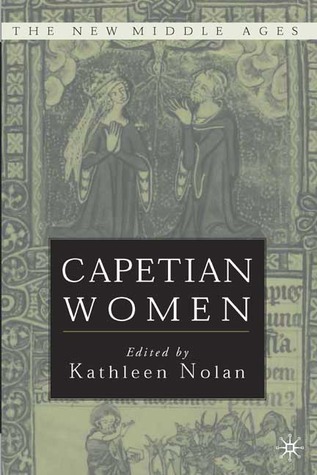 Capetian Women (The New Middle Ages)