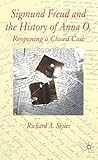 Sigmund Freud and the History of Anna O.: Reopening a Closed Case