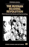 The Russian Reading Revolution: Print Culture in the Soviet and Post-Soviet Eras (Studies in Russia and East Europe)