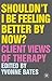 Shouldn't I Be Feeling Better By Now? by Yvonne Bates