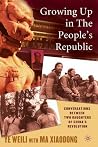 Growing Up in The People's Republic: Conversations Between Two Daughters of China's Revolution (Palgrave Studies in Oral History) Growing Up in The People's Republic: Conversations Between Two Daughters of China's Revolution (Palgrave Studies in Oral History)