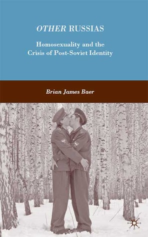 Other Russias: Homosexuality and the Crisis of Post-Soviet Identity (Hardcover)