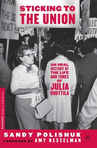 Sticking to the Union: An Oral History of the Life and Times of Julia Ruuttila (Palgrave Studies in Oral History)