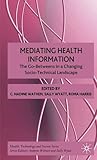 Mediating Health Information: The Go-Betweens in a Changing Socio-Technical Landscape (Health, Technology and Society)