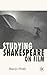 Studying Shakespeare on Film