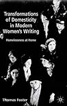 Transformations of Domesticity in Modern Women's Writing: Homelessness at Home