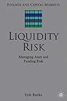Liquidity Risk: Managing Asset and Funding Risks (Finance and Capital Markets Series)