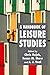 A Handbook of Leisure Studies by Susan M. Shaw