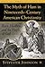 The Myth of Ham in Nineteenth-Century American Christianity: Race, Heathens, and the People of God (Black Religion/Womanist Thought/Social Justice)