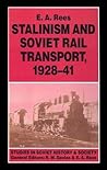 Stalinism and Soviet Rail Transport, 1928–41 (Studies in Russian and East European History and Society)