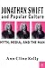 Jonathan Swift and Popular Culture Myth, Media and the Man: Myth, Media, and the Man